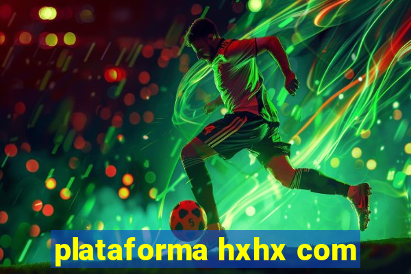 plataforma hxhx com